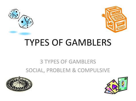 types of problem gamblers|Two Types of Problem Gamblers .